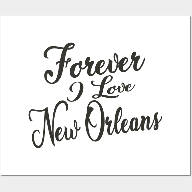 Forever i love New Orleans Wall Art by unremarkable